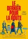LE DERNIER POUR LA ROUTE