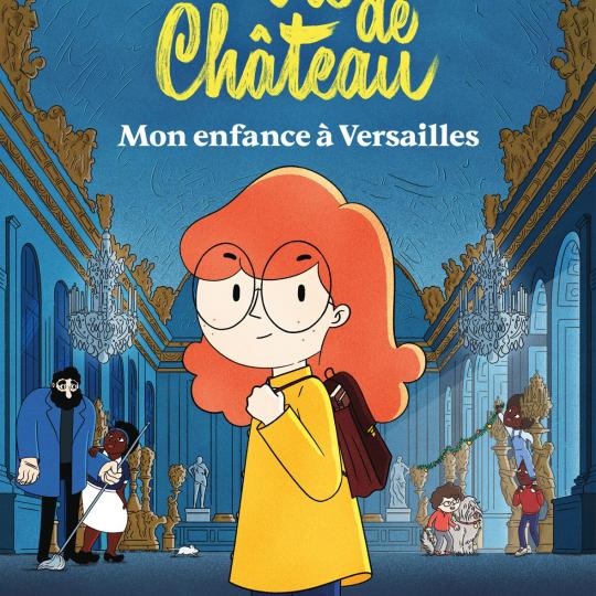 LA VIE DE CHATEAU MON ENFANCE A VERSAILLES